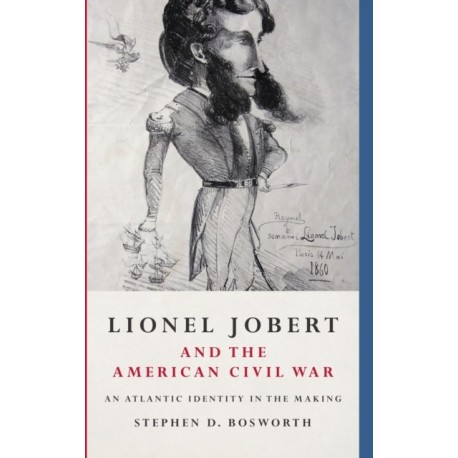 Lionel Jobert and the American Civil War: An Atlantic Identity in the Making