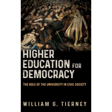 Higher Education for Democracy: The Role of the University in Civil Society