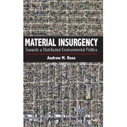 Material Insurgency: Towards a Distributed Environmental Politics