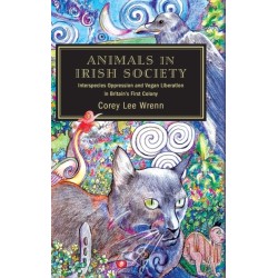 Animals in Irish Society: Interspecies Oppression and Vegan Liberation in Britain's First Colony