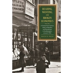 Reading, Wanting, and Broken Economics: A Twenty-First-Century Study of Readers and Bookshops in Southampton around 1900