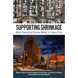 Supporting Shrinkage: Better Planning and Decision-Making for Legacy Cities