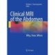 Clinical MRI of the Abdomen: Why,How,When