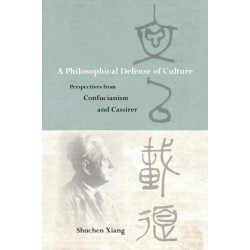 A Philosophical Defense of Culture: Perspectives from Confucianism and Cassirer