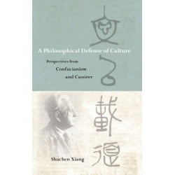 A Philosophical Defense of Culture: Perspectives from Confucianism and Cassirer