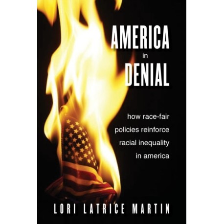 America in Denial: How Race-Fair Policies Reinforce Racial Inequality in America