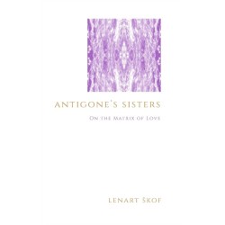 Antigone's Sisters: On the Matrix of Love