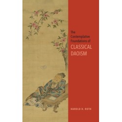 The Contemplative Foundations of Classical Daoism