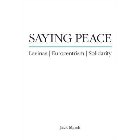 Saying Peace: Levinas, Eurocentrism, Solidarity