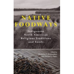 Native Foodways: Indigenous North American Religious Traditions and Foods