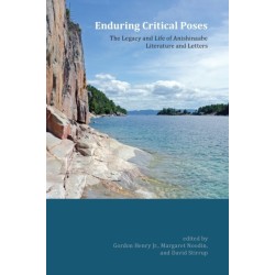 Enduring Critical Poses: The Legacy and Life of Anishinaabe Literature and Letters