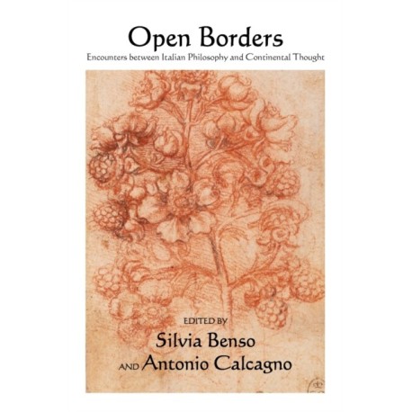 Open Borders: Encounters between Italian Philosophy and Continental Thought