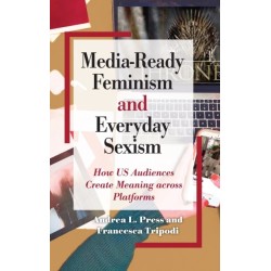 Media-Ready Feminism and Everyday Sexism: How US Audiences Create Meaning across Platforms