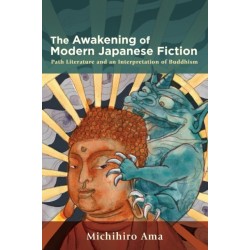 The Awakening of Modern Japanese Fiction: Path Literature and an Interpretation of Buddhism