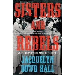 Sisters and Rebels: A Struggle for the Soul of America