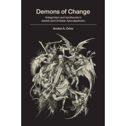 Demons of Change: Antagonism and Apotheosis in Jewish and Christian Apocalypticism