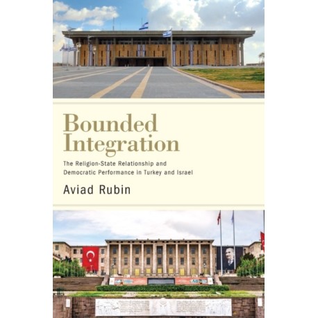 Bounded Integration: The Religion-State Relationship and Democratic Performance in Turkey and Israel