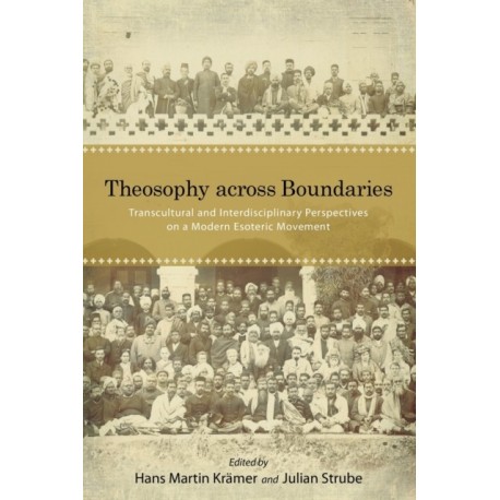 Theosophy across Boundaries: Transcultural and Interdisciplinary Perspectives on a Modern Esoteric Movement