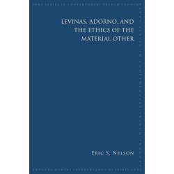 Levinas, Adorno, and the Ethics of the Material Other