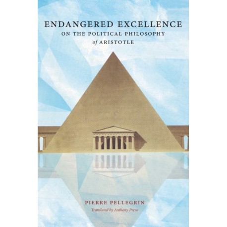 Endangered Excellence: On the Political Philosophy of Aristotle