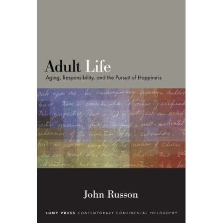 Adult Life: Aging, Responsibility, and the Pursuit of Happiness