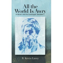 All the World Is Awry: Al-Ma?arri and the Luzumiyyat, Revisited