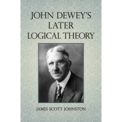 John Dewey's Later Logical Theory
