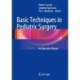 Basic Techniques in Pediatric Surgery: An Operative Manual