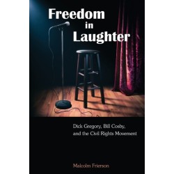 Freedom in Laughter: Dick Gregory, Bill Cosby, and the Civil Rights Movement