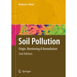 Soil Pollution: Origin, Monitoring & Remediation