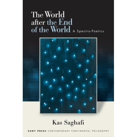 The World after the End of the World: A Spectro-Poetics