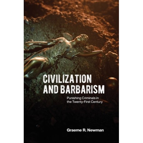 Civilization and Barbarism: Punishing Criminals in the Twenty-First Century