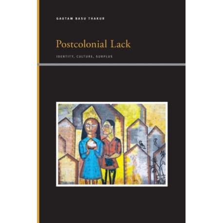 Postcolonial Lack: Identity, Culture, Surplus