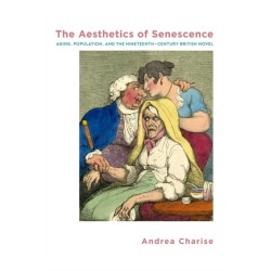 The Aesthetics of Senescence: Aging, Population, and the Nineteenth-Century British Novel