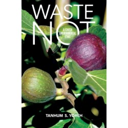 Waste Not: A Jewish Environmental Ethic