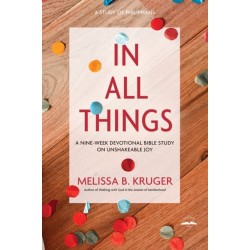 In All Things: A Nine-Week Devotional Bible Study on Unshakeable Joy