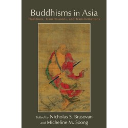 Buddhisms in Asia: Traditions, Transmissions, and Transformations