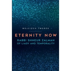 Eternity Now: Rabbi Shneur Zalman of Liady and Temporality
