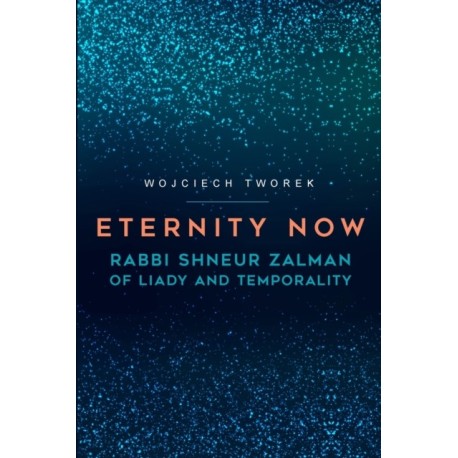 Eternity Now: Rabbi Shneur Zalman of Liady and Temporality