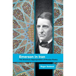 Emerson in Iran: The American Appropriation of Persian Poetry