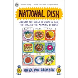 National Dish: Around the World in Search of Food, History, and the Meaning of Home