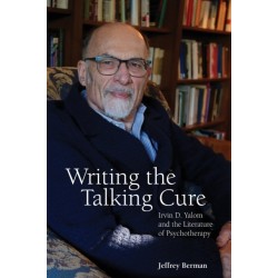 Writing the Talking Cure: Irvin D. Yalom and the Literature of Psychotherapy