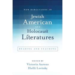 New Directions in Jewish American and Holocaust Literatures: Reading and Teaching