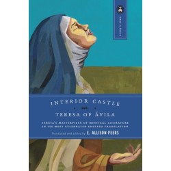 Interior Castle: Teresa's Masterpiece of Mystical Literature in Its Most Celebrated English Translation