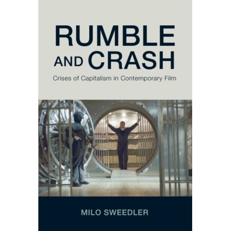 Rumble and Crash: Crises of Capitalism in Contemporary Film