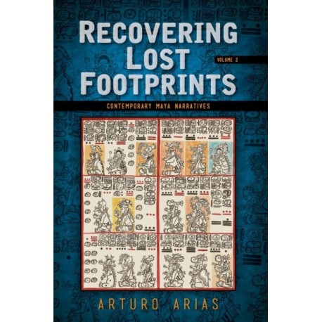 Recovering Lost Footprints: Contemporary Maya Narratives