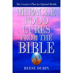 Miracle Food Cures from the Bible: The Creator's Plan for Optimal Health