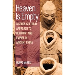 Heaven Is Empty: A Cross-Cultural Approach to "Religion" and Empire in Ancient China