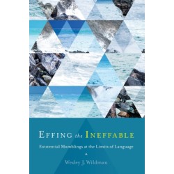 Effing the Ineffable: Existential Mumblings at the Limits of Language
