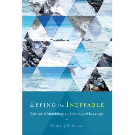 Effing the Ineffable: Existential Mumblings at the Limits of Language